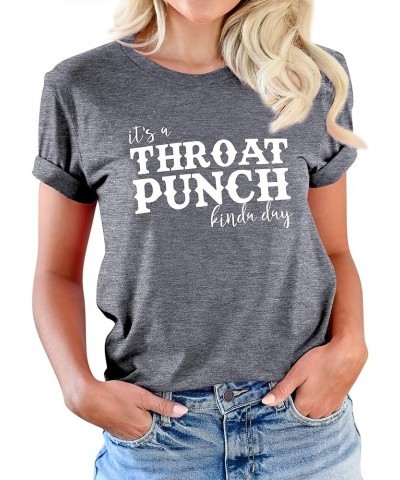 Women Its A Throat Punch Kinda Day T-Shirt Short Sleeve Shirts Tops Dark Gray $11.27 Activewear