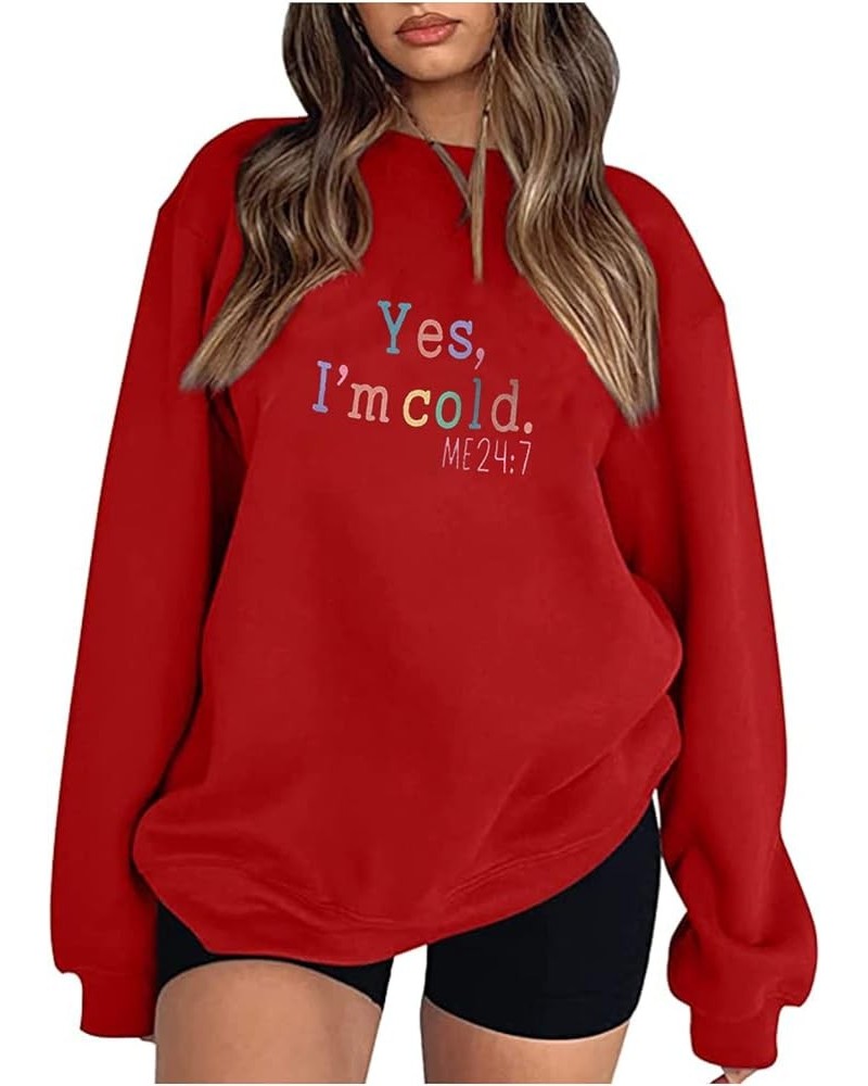 Yes I'M Cold Me 24 7 Sweatshirt for Women No Hood Oversized Fall Tops Long Sleeeve Fleece Pullover Plus Size A-red $10.07 Others