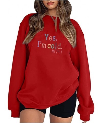 Yes I'M Cold Me 24 7 Sweatshirt for Women No Hood Oversized Fall Tops Long Sleeeve Fleece Pullover Plus Size A-red $10.07 Others