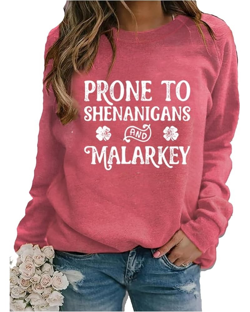 Prone To Shenanigans And Malarkey Shirt St Patricks Day Shirt Women Long Sleeve Sweatshirt Rose $12.85 Hoodies & Sweatshirts