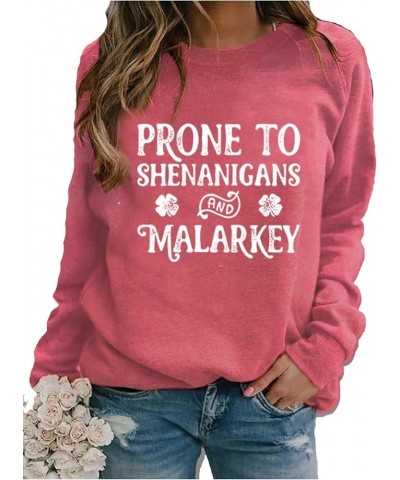 Prone To Shenanigans And Malarkey Shirt St Patricks Day Shirt Women Long Sleeve Sweatshirt Rose $12.85 Hoodies & Sweatshirts