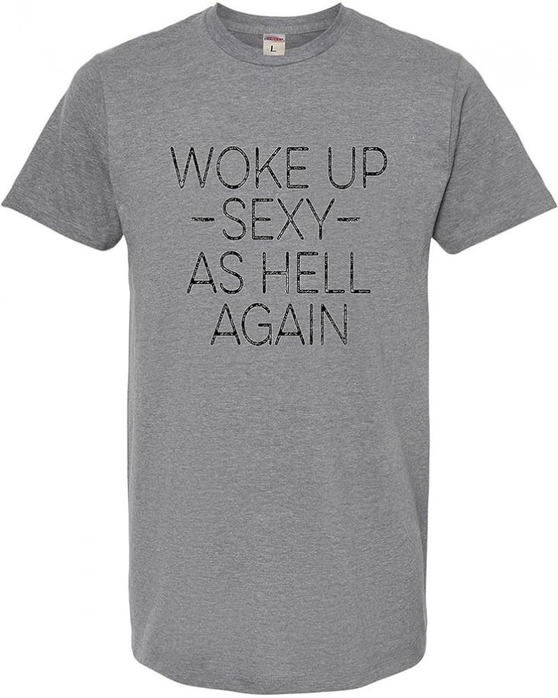 Woke Up Sexy As Hell Again Funny Gift Idea Mens Women Deluxe Soft T-Shirt Mens Dark Heather Gray $11.79 T-Shirts