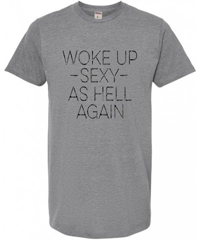 Woke Up Sexy As Hell Again Funny Gift Idea Mens Women Deluxe Soft T-Shirt Mens Dark Heather Gray $11.79 T-Shirts