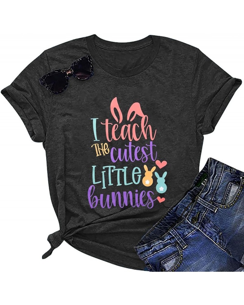 Easter Teacher Shirts Womens I Teach The Cutest Little Bunnies T Shirts Casual Bunny Graphic Short Sleeve Top Deep Gray $14.9...