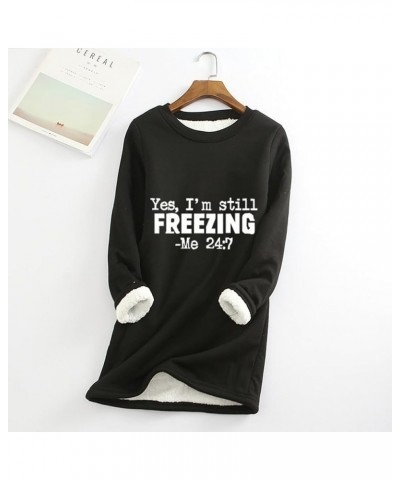 Yes Im Still Freezing Me 24/7 Sweatshirt Women Fleece Sherpa Lined Pullover Winter Warm Long Sleeve Loungewear Tops U-black $...