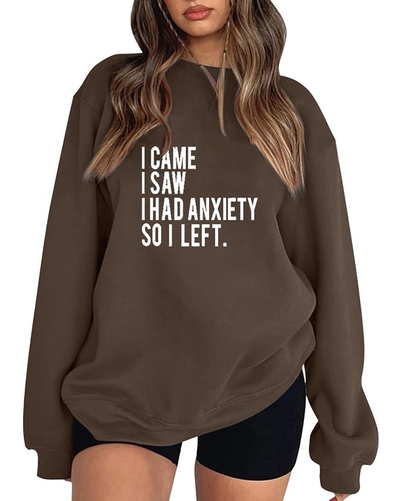 I Came I Saw I Had Anxiety So I Left Sweatshirt for Women Funny Casual Graphic Tee Shirts Top Brown $13.74 Activewear