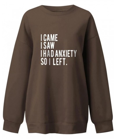 I Came I Saw I Had Anxiety So I Left Sweatshirt for Women Funny Casual Graphic Tee Shirts Top Brown $13.74 Activewear